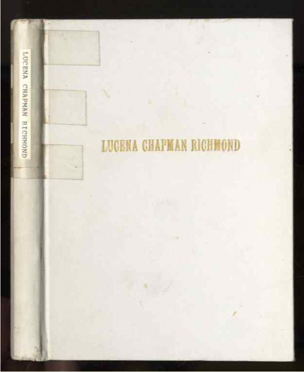 LUCENA CHAPMAN RICHMOND BORN OCTOBER 24, 1831, DIED APRIL 12, 1915
