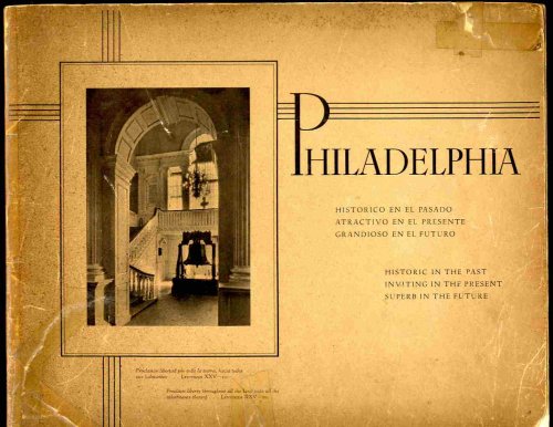 PHILADELPHIA, HISTORIC IN THE PAST, INVITING IN THE PRESENT, SUPERB IN THE FUTURE. [Lbc]