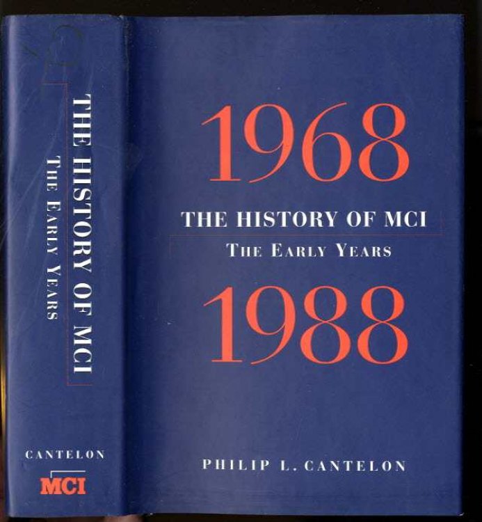THE HISTORY OF MCI: 1968-1988, THE EARLY YEARS [SIGNED]