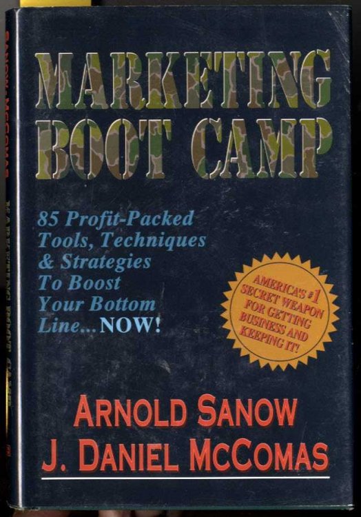 MARKETING BOOTCAMP (SIGNED 1ST) 85 Profit-Packed Tools, Techniques and Strategies to Boost Your Bottom Line.Now!