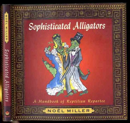 Sophisticated Alligators : Reptiles and Repartee