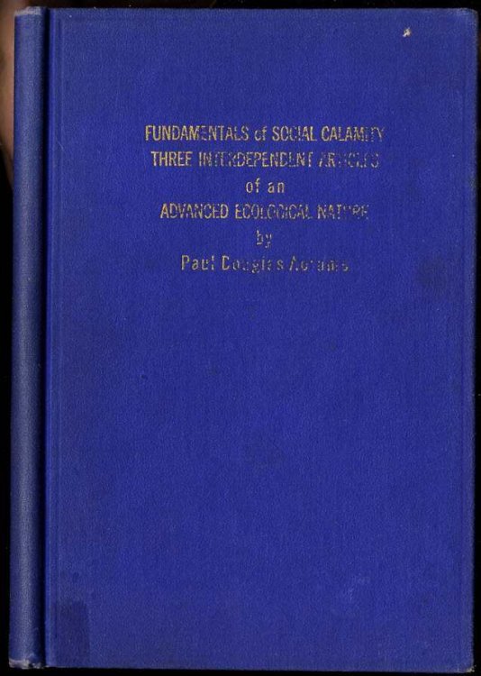 FUNDAMENTALS OF SOCIAL CALAMITY THREE INTERDEPENDENT ARTICLES OF AN ADVANCED ECOLOGICAL NATURE