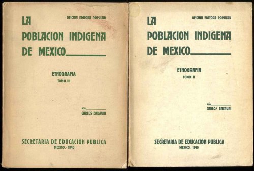 LA POBLACIN INDGENA DE MXICO. ETNOGRAFA [VOLS 2 & 3 OF 3]