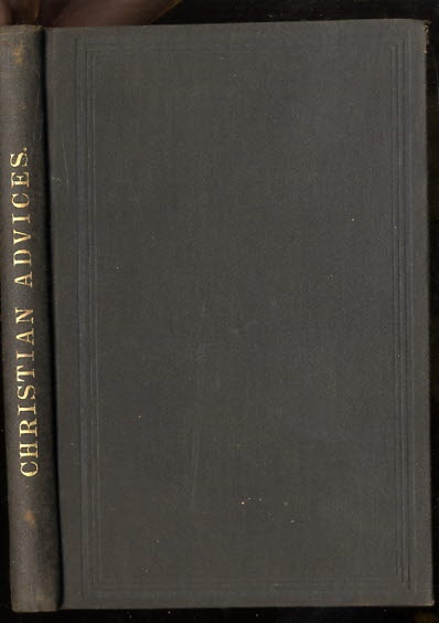 CHRISTIAN ADVICES: ISSUED BY THE YEARLY MEETING OF FRIENDS HELD IN PHILADELPHIA