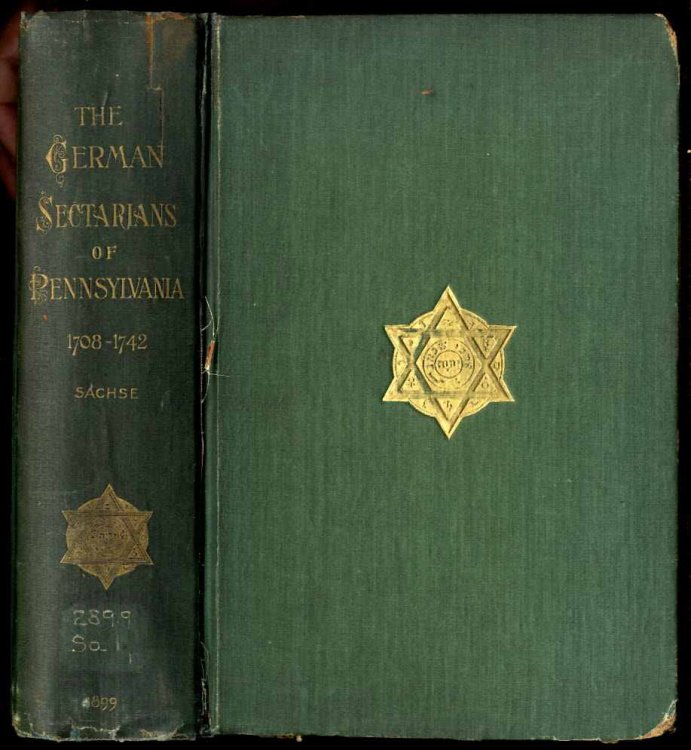 THE GERMAN SECTARIANS OF PENNSYLVANIA 1708-1742 A CRITICAL AND LEGENDARY HISTORY OF THE EPHRATA CLOISTER AND THE DUNKERS