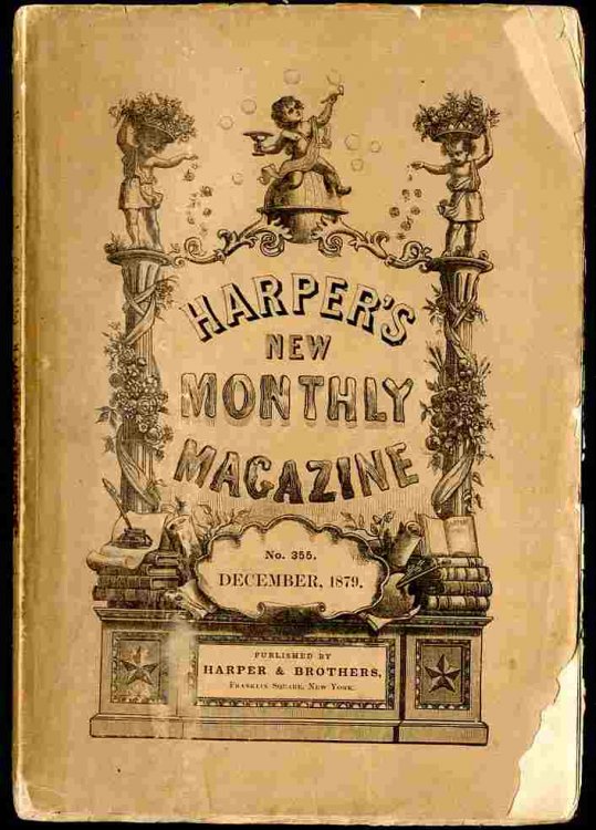 HARPER'S NEW MONTHLY MAGAZINE; VOLUME LX (60) , NUMBER CCCLV, (355) DECEMBER, 1879