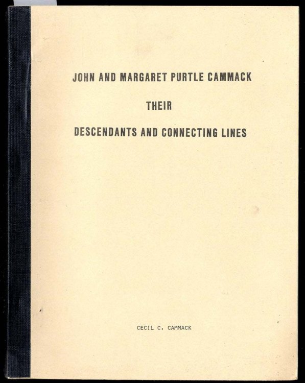 JOHN AND MARGARET PURTLE CAMMACK: THEIR DESCENDANTS AND CONNECTING LINES