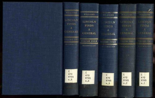 LINCOLN FINDS A GENERAL, A MILITARY STUDY OF THE CIVIL WAR [CT IN 5 VOLS]