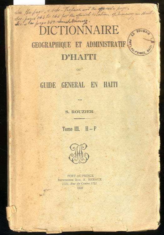 DICTIONNAIRE GEOGRAPHIQUE ET ADMINISTRATIF UNIVERSEL D'HAITI.OU GUIDE GENERAL EN HAITI [VOL III ONLY]