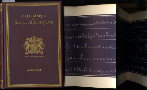 HALL MARKS ON GOLD AND SILVER PLATE: ILLUSTRATED WITH REVISED TABLES OF ANNUAL DATE LETTERS EMPLOYED IN THE ASSAY OFFICES OF ENGLAND, SCOTLAND, AND IRELAND. INTRODUCTORY ESSAY BY CHRISTOPHER MARKHAM