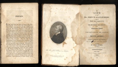 THE LIFE OF THE REV. JOHN W. DE LA FLECHERE, COMPILED FROM THE NARRATIVES OF THE REVEREND MR. WESLEY; THE BIOGRAPHICAL NOTES OF THE REVEREND MR. GILPIN; FROM HIS OWN LETTERS; AND OTHER AUTHENTIC DOCUMENTS, MANY OF WHICH WERE NEVER BEFORE PUBLISHED