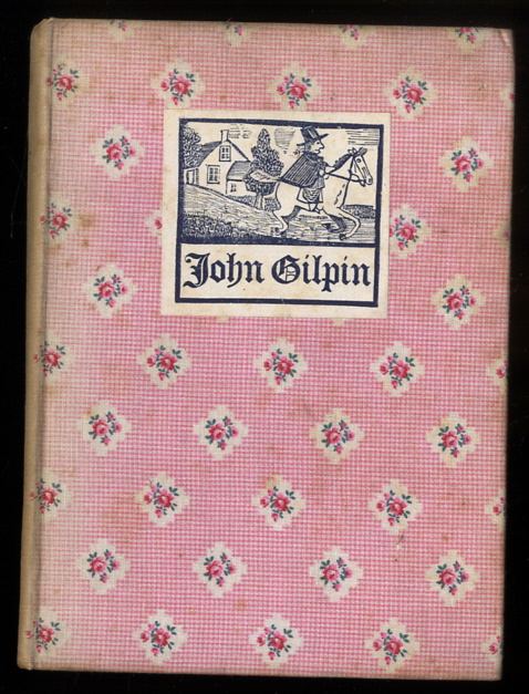 THE DIVERTING HISTORY OF JOHN GILPIN. SHEWING HOW HE WENT FURTHER THAN HE INTENDED AND CAME SAFE HOME AGAIN[