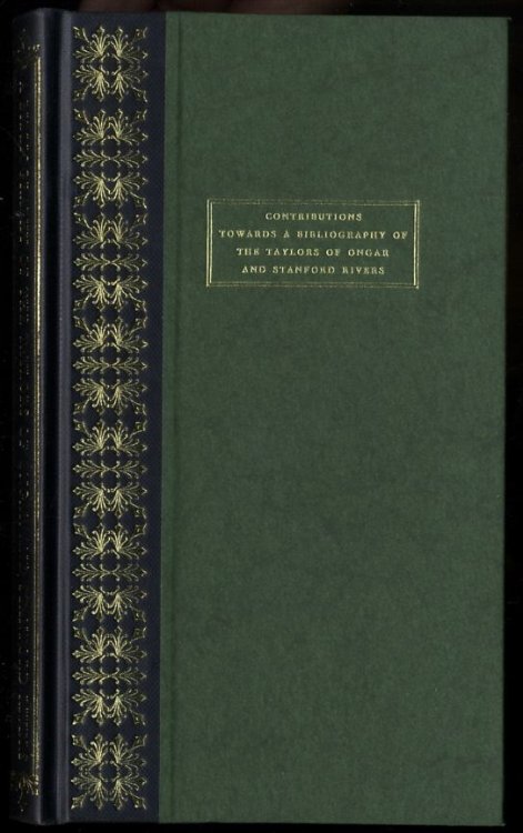 CONTRIBUTIONS TOWARDS A BIBLIOGRAPHY OF THE TAYLORS OF ONGAR & STANFORD RIVERS