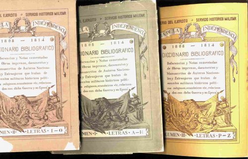 DICCIONARIO BIBLIOGRAFICO DE LA GUERRA DE LA INDEPENDENCIA ESPANOLA (1808-1814). [CT IN 3 VOLS]