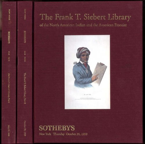 HE FRANK T. SIEBERT LIBRARY OF THE NORTH AMERICAN INDIAN AND THE AMERICAN FRONTIER [CT ON 2 VOLS]