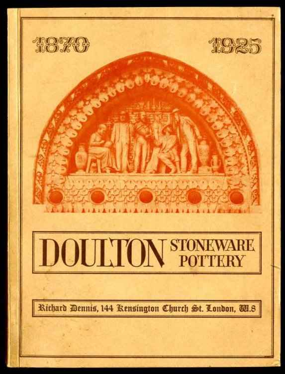 CATALOGUE OF AN EXHIBITION OF DOULTON STONEWARE AND TERRACOTTA 1870 - 1925