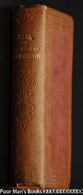 ZEAL IN THE WORK OF THE MINISTRY [PRATIQUE DE ZELE ECCLESIASTIQUE] OR THE MEANS BY WHICH EVERY PRIEST MAY RENDER HIS MINISTRY HONOURABLE AND FRUITFUL