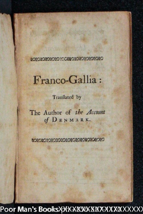 FRANCO-GALLIA : OR, AN ACCOUNT OF THE ANCIENT FREE STATE OF FRANCE, AND MOST OTHER PARTS OF EUROPE, BEFORE THE LOSS OF THEIR LIBERTIES / WRITTEN ORIGINALLY IN LATIN BY THE FAMOUS CIVILIAN FRANCIS HOTOMAN, IN THE YEAR 1574 . . .