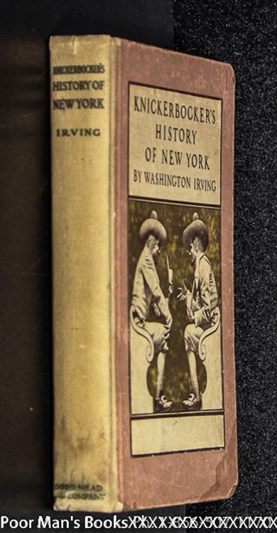 A HISTORY OF NEW YORK FROM THE BEGINNING OF THE WORLD TO THE END OF THE DUTCH DYNASTY (KNICKERBOCKER'S HISTORY OF NEW YORK)