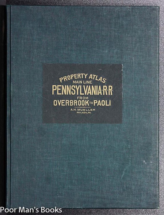 ATLAS OF PROPERTIES ON MAINE LINE PENNSYLVANIA RAILROAD FROM OVERBROOK TO PAOLI. PHILADELPHIA, [Lbc]