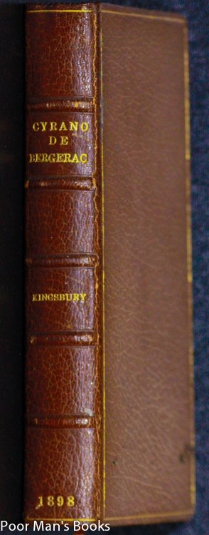 CYRANO DE BERGERAC : A HEROIC COMEDY FROM THE FRENCH OF EDMOND ROSTAND DONE INTO ENGLISH VERSE BY HOWARD THAYER KINGSBURY