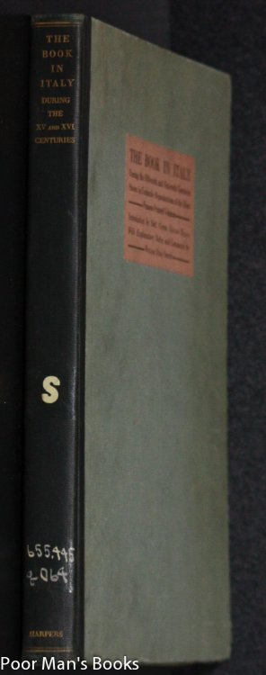 THE BOOK IN ITALY DURING THE FIFTEENTH AND SIXTEENTH CENTURIES SHOWN IN FACSIMILE REPRODUCTIONS OF THE MOST FAMOUS VOLUMES
