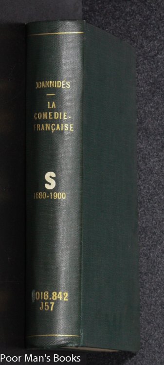 LA COMEDIE-FRANCAISE DE 1680 A 1900. DICTIONNAIRE. BY A JOANNIDES, AUTHOR OF 