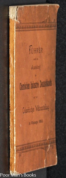 [COLUMBIAN EXPOSITION 1893] FUHRER DURCH DIE AUSSTELLUNG DER CHEMISCHEN INDUSTRIE DEUTCHSLANDS AUF DER COLUMBISHEN WELTAUSSTELLUNGIN CHICAGO 1893