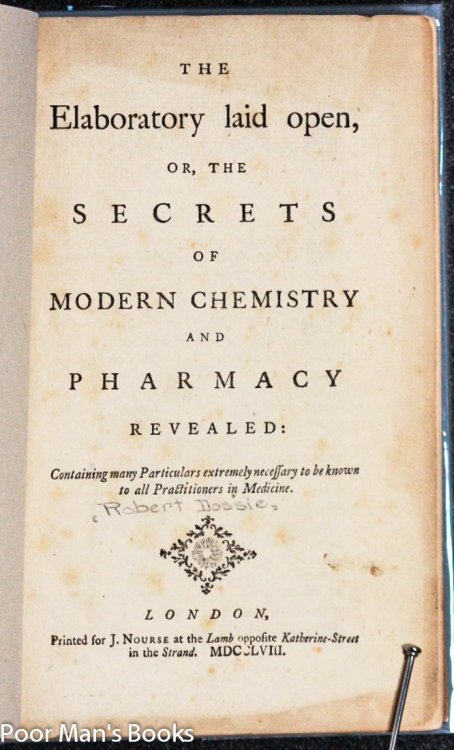 THE LABORATORY LAID OPEN OR THE SECRETS OF MODERN CHEMISTRY AND PHARMACY REVEALED. CONTAINING MANY PARTICULARS EXTREMELY NEESSARY TO BE KNOW TO ALL PRACTITIONERS OF MEDICINE