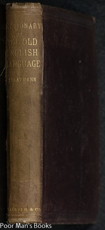 A DICTIONARY OF THE OLD ENGLISH LANGUAGE COMPILED FROM WRITINGS OF THE XII, XIII, XIV AND XV CENTURIES.