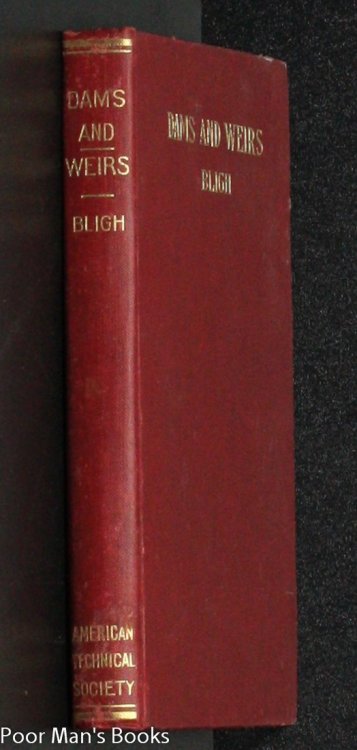 DAMS AND WEIRS: AN ANALYTICAL AND PRACTICAL TREATISE ON GRAVITY DAMS AND WEIRS, ARCH AND BUTTRESS DAMS, SUBMERGED WEIRS, AND BARRAGES