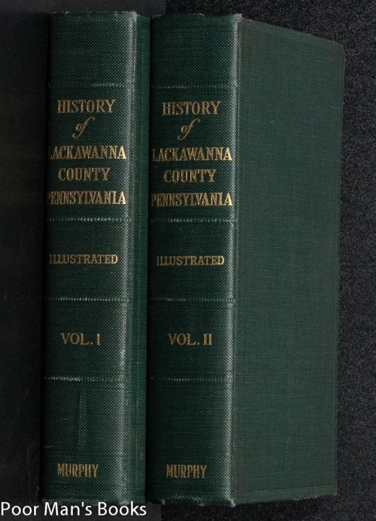 JUBILEE HISTORY COMMEMORATIVE OF THE FIFTIETH ANNIVERSARY OF THE CREATION OF LACKAWANNA COUNTY PENSYLVANIA. [CT IN TWO VOLUMES]
