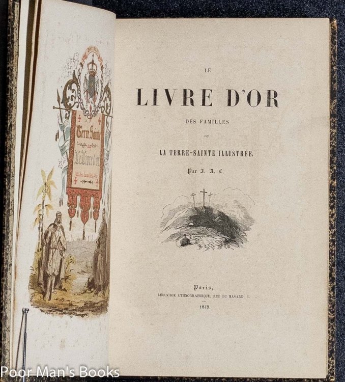 LE LIVRE D'OR DES FAMILLES OU LA TERRE-SAINTE ILLUSTRE. [THE GOLDEN BOOK OF FAMILY OR THE HOLY LAND SHOWN.][COLOR PLATES]