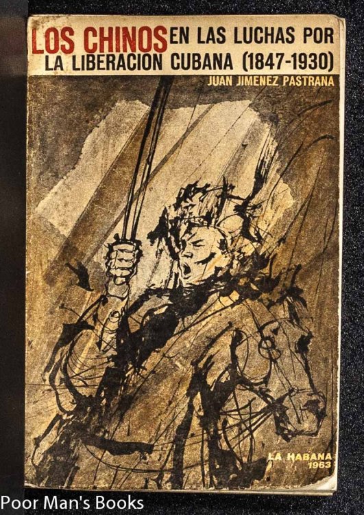 LOS CHINOS EN LA LUCHAS POR LA LIBERACION CUBANA 1847-1930
