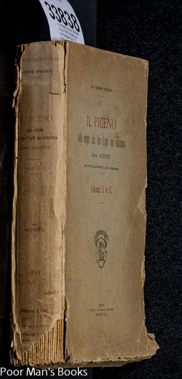 IL PICENO DALLE ORIGINI ALLA FINE D'OGNI SUA AUTONOMIA SOTTO AUGUSTO. CON TAVOLE ILLUSTRATIVE E CASTA COROGRAFICA.