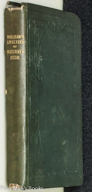 ANALYSIS OF RAILWAYS : CONSISTING OF A SERIES OF REPORTS ON THE TWELVE HUNDRED MILES OF PROJECTED RAILWAYS IN ENGLAND AND WALES, NOW BEFORE PARLIAMENT : TOGETHER WITH THOSE WHICH HAVE BEEN ABANDONED FOR THE PRESENT SESSION : TO WHICH ARE ADDED, A TABLE OF