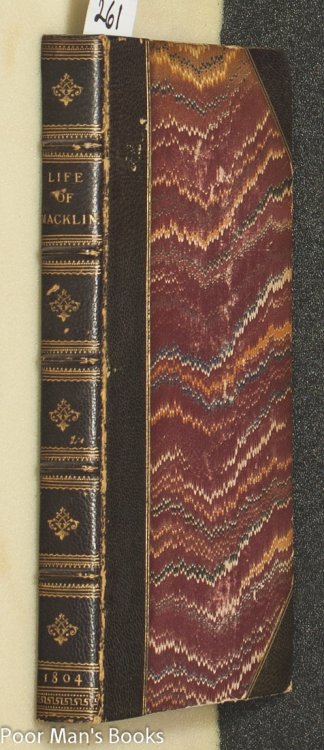 MEMOIRS OF CHARLES MACKLIN COMEDIAN, WITH THE DRAMATIC CHARACTERS, MANNERS, ANECDOTES, & C. OF THE AGE IN WHICH HE LIVED: FORMING AN HISTORY OF THE STAGE DURING ALMOST THE WHOLE OF THE LAST CENTURY. AND A CHRONOLOGICAL LIST OF ALL THE PARTS PLAYED BY HIM