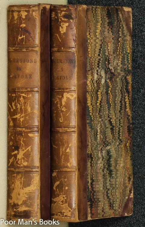 EXCURSIONS IN THE COUNTY OF NORFOLK COMPRISING A BRIEF HISTORICAL AND TOPOGRAPHICAL DELINEATION OF EVERY TOWN AND VILLAGE; TOGETHER WITH DESCRIPTIONS OF THE RESIDENCES OF THE NOBILITY AND GENTRY, REMAINS OF ANTIQUITY, AND EVERY OTHER INTERESTING [2VOL CT]