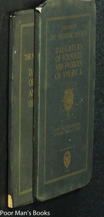 HISTORY OF THE NATIONAL SOCIETY OF DAUGHTERS OF FOUNDERS AND PATRIOTS OF AMERICA. VOL VII 1919 ABD 10TH VOL FOR 1908