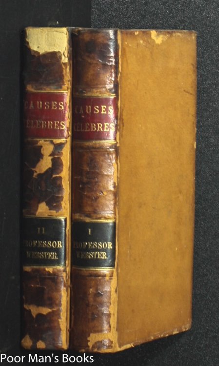 Trial Of John W Webster For The Murder Of Dr. George Parkman Including The Hearing On The Petition For A Writ Of Error, The Findings Of The Coroner's Jury, The Prisoner's Confessional Statements, Appication For A Commutation Of Sentence Ct 2 V True Crime