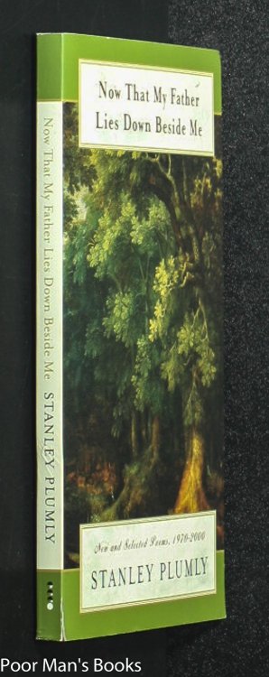 NOW THAT MY FATHER LIES DOWN BESIDE ME: NEW & SELECTED POEMS, 1970-2000 [SIGNED]