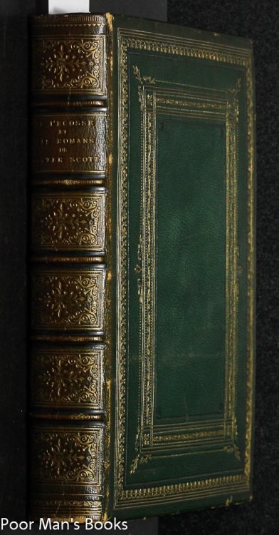 PAYSAGES-HISTORIQUES ET ILLUSTRATIONS DE L'ECOSSE, ET DES ROMANS DE WALTER SCOTT : D'APRES LES DESSINS DE J.M.W. TURNER, BLAMER, BENTLEY (.). SCENES COMIQUES PAR GEORGE CRUIKSHANK . TRADUIT DE L'ANGLAIS PAR T.A. SOSSON [ THREE PARTS IN ONVE VOLUME]