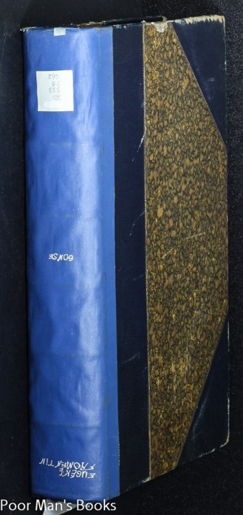 EUGNE FROMENTIN. PEINTRE ET CRIVAIN. OUVRAGE AUGMENTE D'UN VOYAGE EN GYPTE ET D'AUTRES NOTES ET MORCEAUX INDITS DE FROMENTIN ET ILLUSTR DE GRAVURES HORS TEXTE ET DANS LE TEXTE [LIMITED TO 100 COPIES]