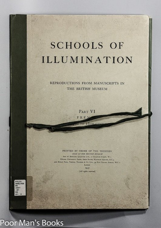 SCHOOL OF ILLUMINATION. REPRODUCTIONS FROM MANUSCRIPTS IN THE BRITISH MUSEUM. PART VI FRENCH MID 14TH TO 16TH CENTURIES