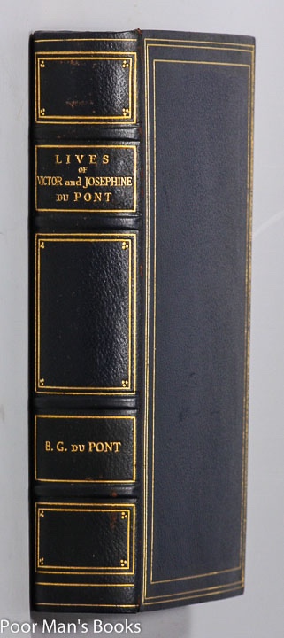 LIVES OF VICTOR AND JOSEPHINE DU PONT (DUPONT) (Limited Edition of 300 for Private Distribution)