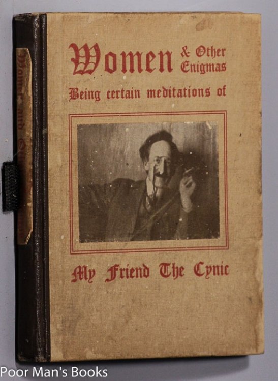 WOMEN AND OTHER ENIGMAS; BEING CERTAIN MEDITATIONS OF MY FRIEND THE CYNIC .