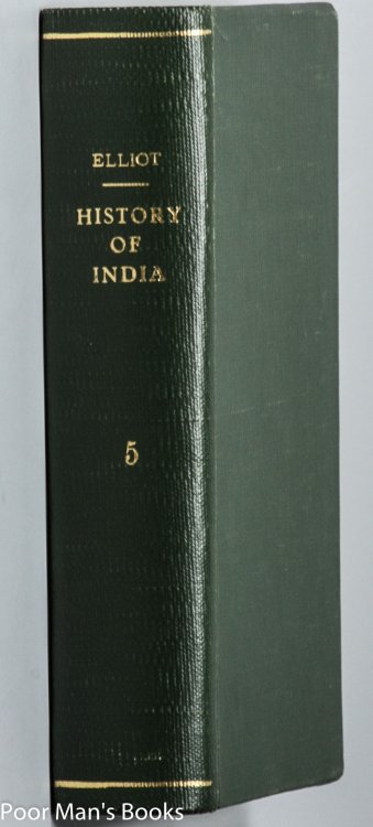 THE HISTORY OF INDIA, AS TOLD BY ITS OWN HISTORIANS. THE MUHAMMADAN PERIOD.VOL. V ONLY