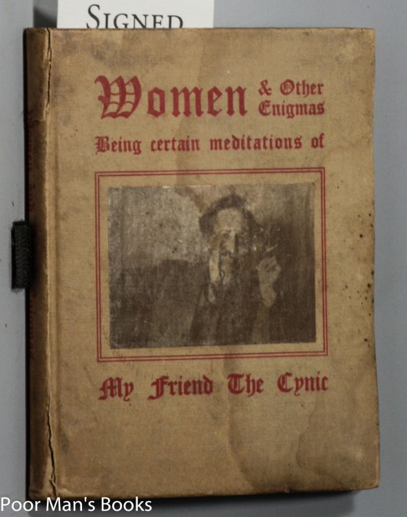 WOMEN AND OTHER ENIGMAS; BEING CERTAIN MEDITATIONS OF MY FRIEND THE CYNIC .SIGNED BY AUTHOR