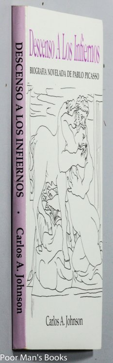 DESCENSO A LOS INFIERNOS, BIOGRAFIA NOVELADA DE PABLO PICASSO