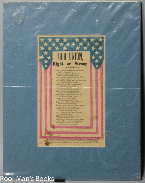 DECORATIVE BROADSIDE CIVIL WAR SONG SHEET OUR UNION RIGHT OR WRONG PATRIOTIC POEM STARS & STRIPES PUBLISHER J. WRIGLEY NEW YORK EPHEMERA